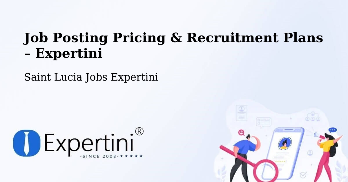 Job Posting Pricing & Recruitment Plans – Fond Gens Libre - Fond Gens Libre, Saint Lucia Jobs Expertini